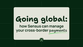 Going global: how Sensus can manage your cross-border payments