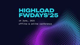 We invite you to Highload fwdays'25 — a conference for those who build systems that can withstand any load!