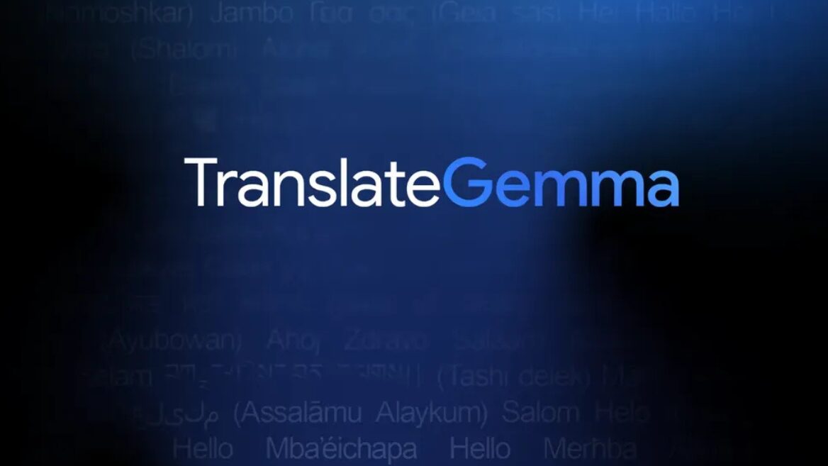 Google представила TranslateGemma — нове сімейство моделей для перекладу на базі Gemma 3 із підтримкою 55 мов