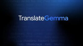 Google introduces TranslateGemma, a new family of translation models based on Gemma 3 with support for 55 languages