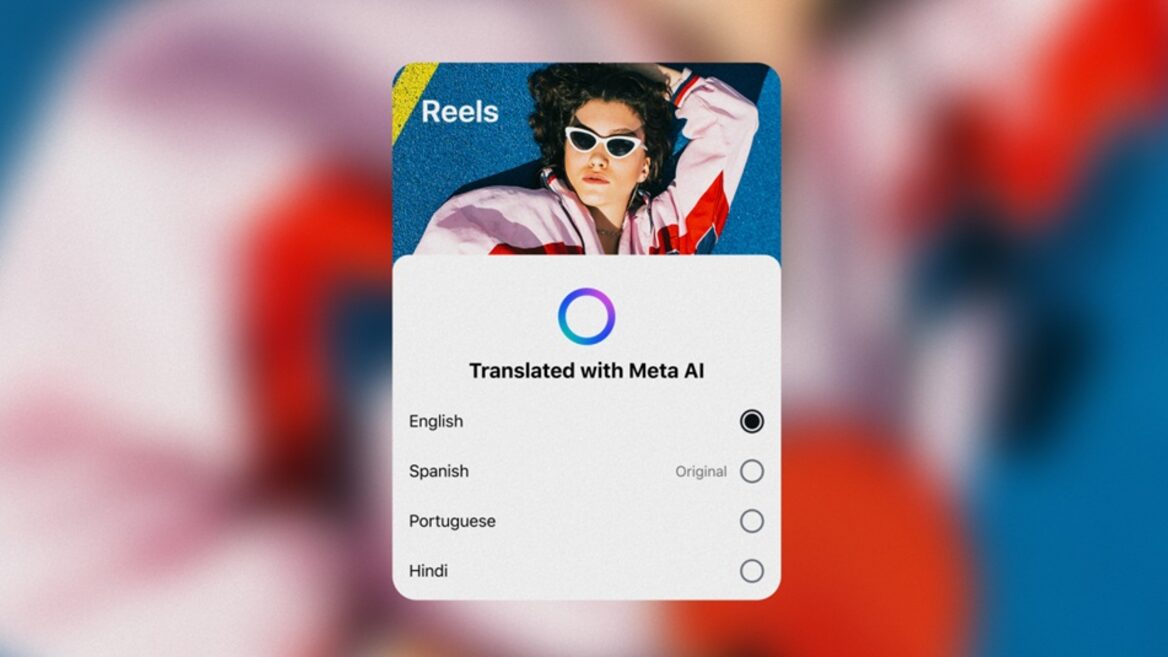 Meta automatically dubs Reels and adjusts articulation for translation